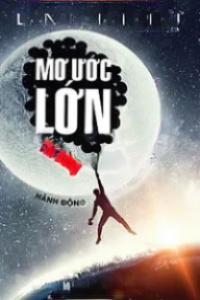 Mơ Ước Lớn Thì Đừng Hành Động Như Người Tầm Thường