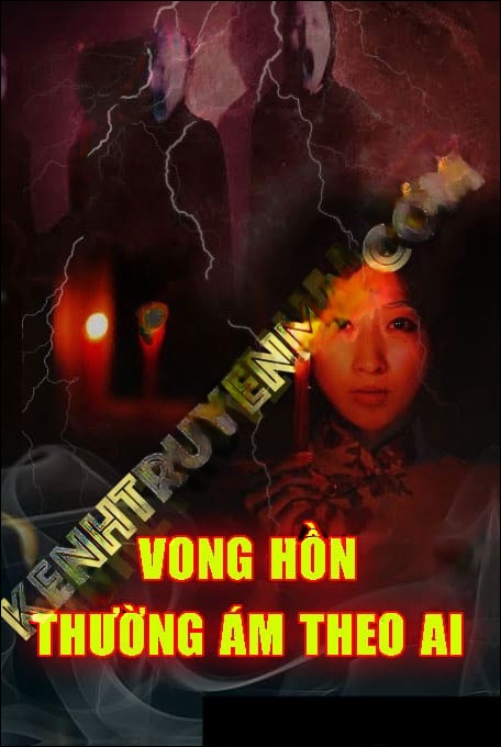 Vong Hồn Thường Thích Ám Theo Ai