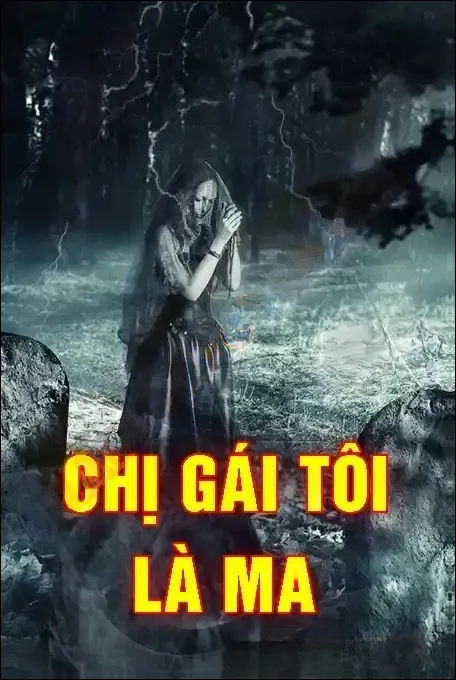 Chị Gái Tôi Là Ma