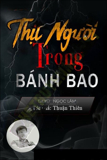 T.hịt N.gười Trong Bánh Bao
