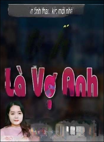 Cô Ấy Là Vợ Anh