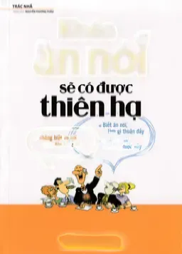 Khéo Ăn Nói Sẽ Có Được Thiên Hạ