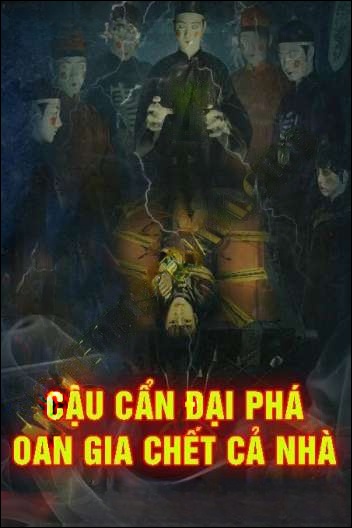 Cậu Cẩn Đại Phá Oan Gia C.hết Cả Nhà