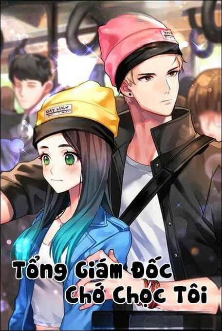 Tổng Giám Đốc Chớ Chọc Tôi - Truyện Ngôn Tình