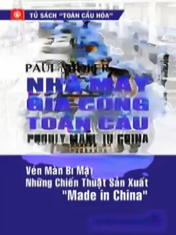 Nhà Máy Gia Công Toàn Cầu - Vén Màn Bí Mật Của Thành Công