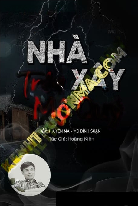 Xây Nhà Trên Mộ Quỷ - Tác Giả Hoàng Kiên - Giọng Đọc Đình Soạn