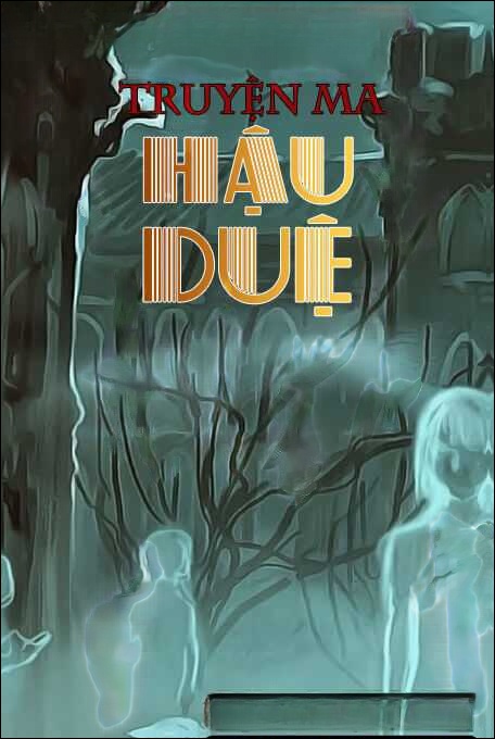 Hậu Duệ - Truyện Ma