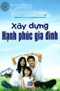 Xây Dựng Hạnh Phúc Gia Đình