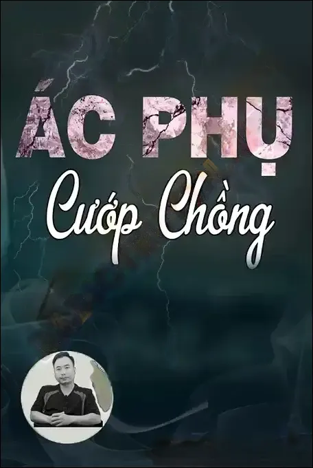 Ác Phụ Cướp Chồng - Ngọc Lâm