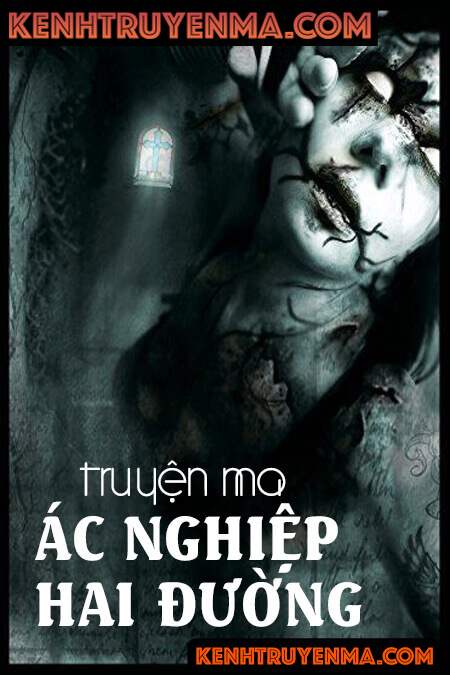 Ác Nghiệp Hai Đường - Truyện Ma