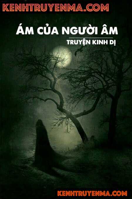 Ám Của Người Âm - Truyện Kinh Dị