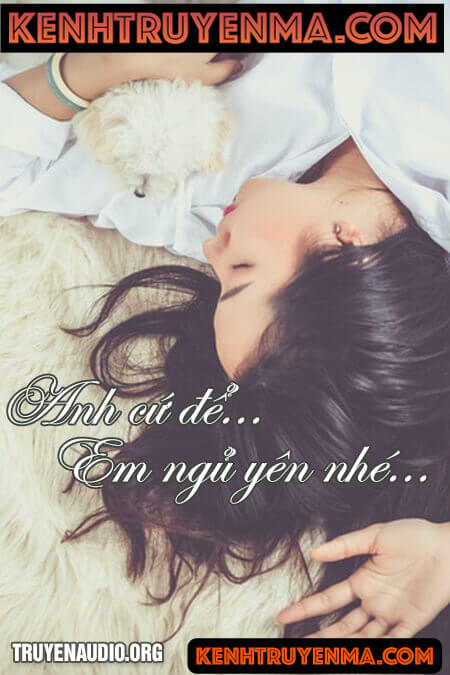 Anh cứ để em ngủ yên nhé