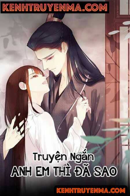 Anh Em Thì Đã Sao - Truyện Ngắn Tình Yêu