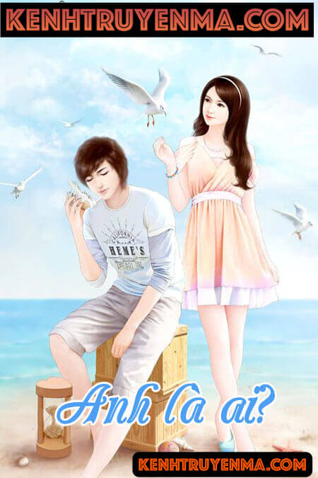 Anh Là Ai - Truyện Ngôn Tình