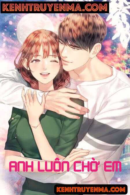 Anh Luôn Chờ Em - Truyện Ngôn Tình