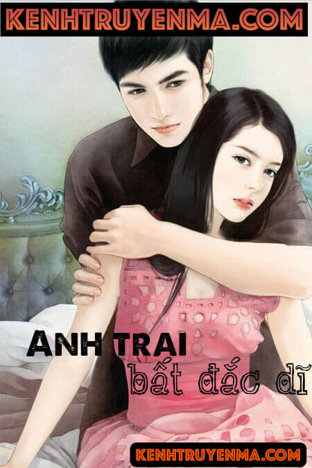 Anh Trai Bất Đắc Dĩ - Truyện Ngôn Tình