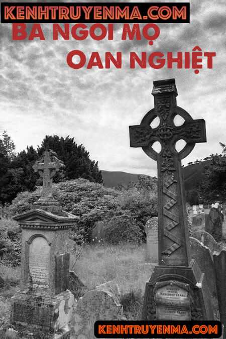Ba Ngôi Mộ Oan Nghiệt - Truyện Ma