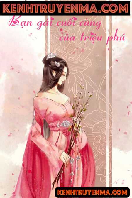 Bạn Gái Cuối Cùng Của Triệu Phú - Truyện Ngôn Tình