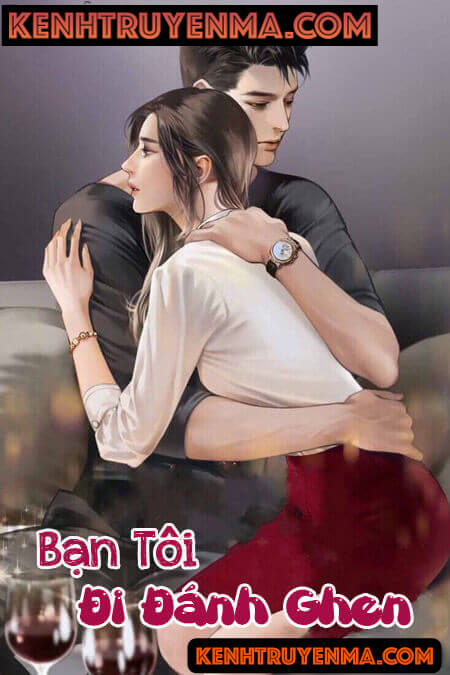 Bạn Tôi Đi Đánh Ghen - Truyện Ngôn Tình