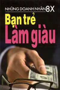Bạn Trẻ 8x Làm Giàu