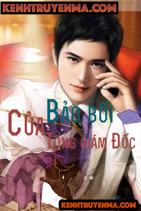Bảo Bối Của Tổng Giám Đốc - Truyện Ngôn Tình