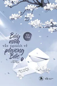 Bảy Năm Vẫn Ngoảnh Về Phương Bắc