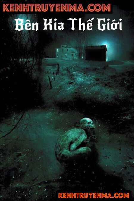 Bên Kia Thế Giới - Truyện Ma