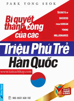 Bí Quyết Thành Công Của Các Triệu Phú Trẻ Hàn Quốc