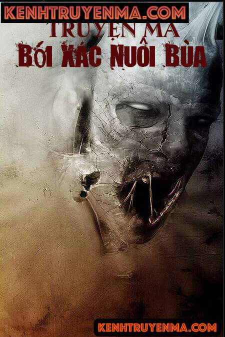 Bới Xác Nuôi Bùa - Truyện Ma