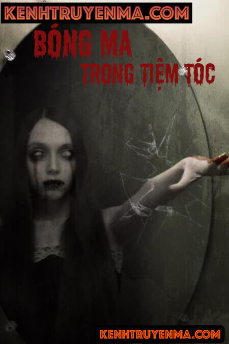 Bóng Ma Trong Tiệm Tóc - Truyện Ma