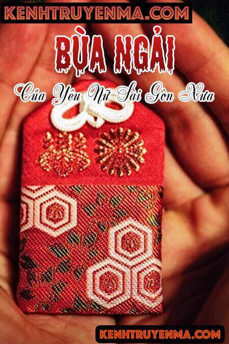 Bùa Ngải Của Yêu Nữ Sài Gòn Xưa