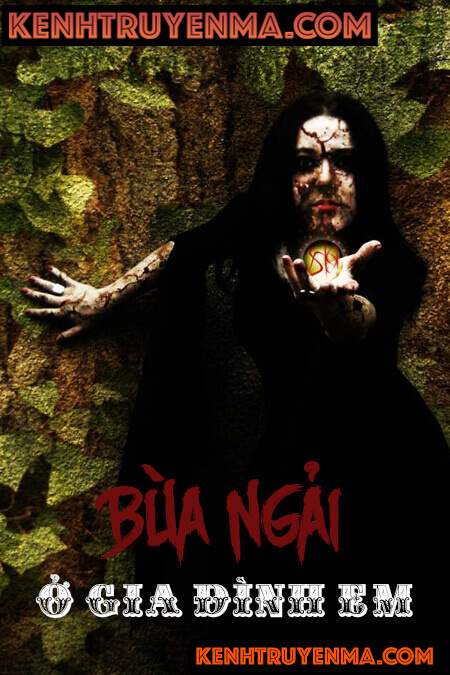 Bùa Ngải Ở Gia Đình Em