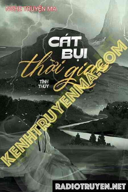 Cát Bụi Thời Gian - Tác Giả Tĩnh Thủy - Giọng Đọc Nguyễn Huy
