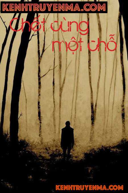 Chết Cùng Một Chỗ - Truyện Kinh Dị