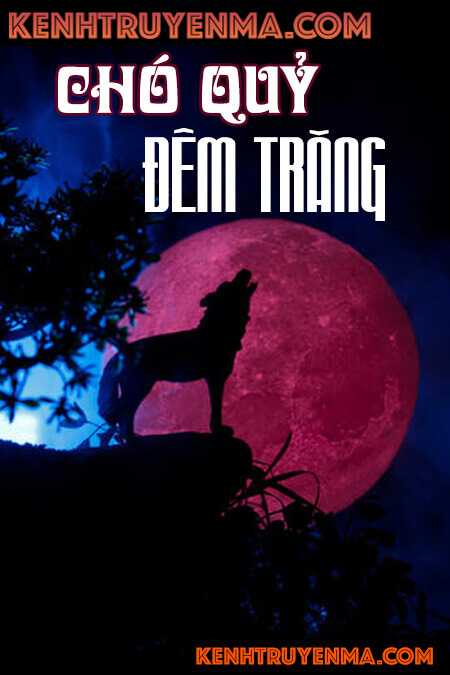Chó Quỷ Đêm Trăng - Truyện Ma