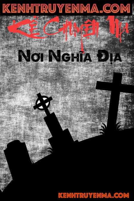 Chuyện Ma Nơi Nghĩa Địa - Truyện Ma Có Thật