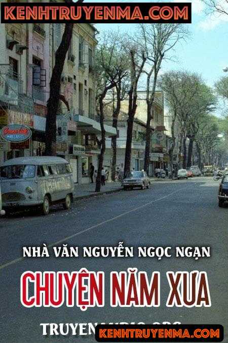 Chuyện năm xưa- Nguyễn Ngọc Ngạn