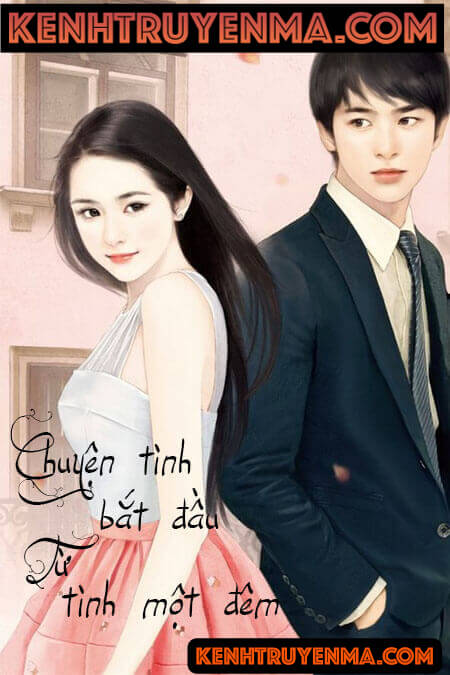 Chuyện Tình Bắt Đầu Từ Tình Một Đêm - Truyện Ngôn Tình