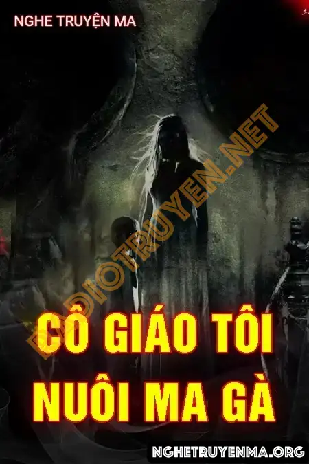 Cô Giáo Tôi Nuôi Ma Gà - Nguyễn Huy