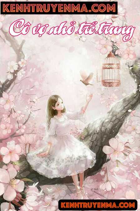 Cô Vợ Nhỏ Trẻ Trung - Truyện Ngôn Tình