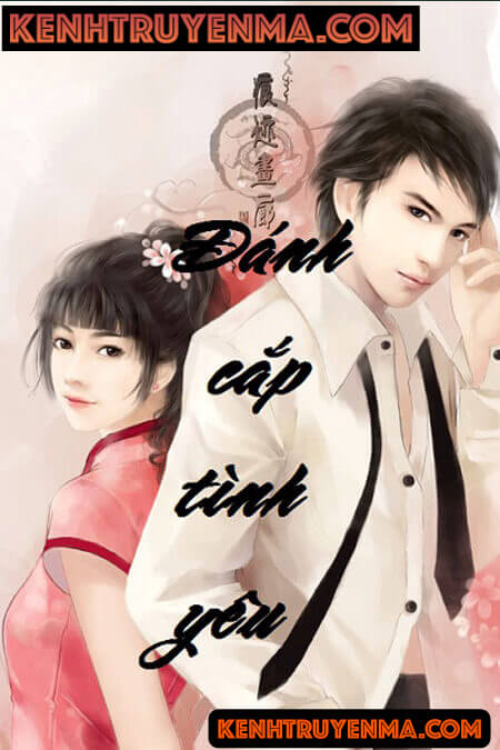 Đánh Cắp Tình Yêu - Truyện Ngôn Tình Hay Nhất