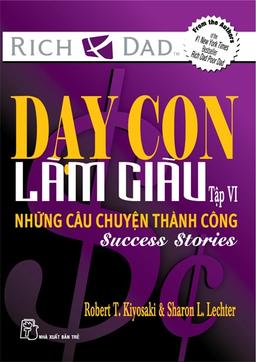 Dạy Con Làm Giàu (Tập 6) - Những Câu Chuyện Thành Công