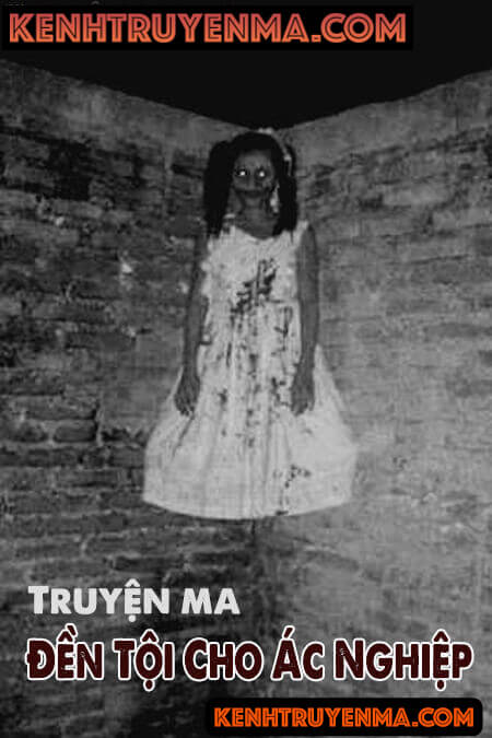 Đền Tội Cho Ác Nghiệp - Truyện Ma