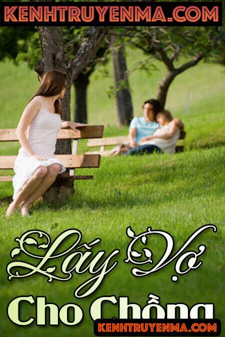 Đọc truyện đêm khuya - Lấy vợ cho chồng (lối rẽ)