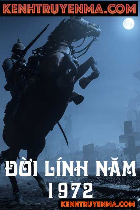 Đời Lính Năm 1972 - Truyện Ma Có Thật