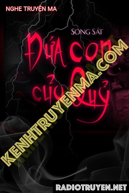 Đứa Con Của Quỷ - Tác Giả Song Sát - Giọng Đọc Trần Thy
