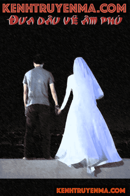 Đưa dâu về âm phủ - Truyện ma