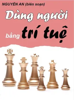 Dùng Người Bằng Trí Tuệ