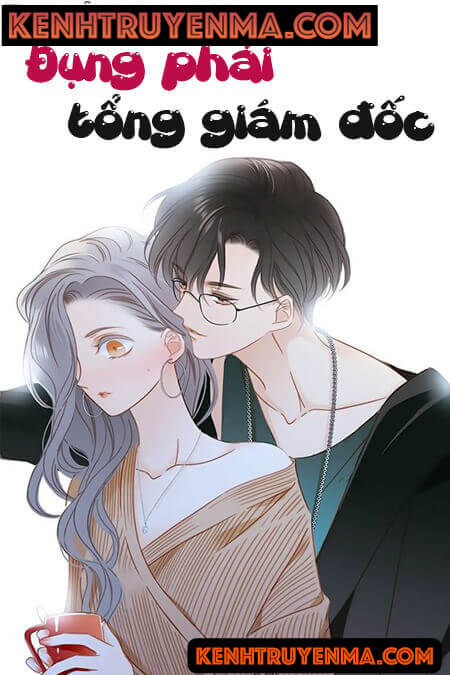 Đụng Phải Tổng Giám Đốc - Truyện Teen