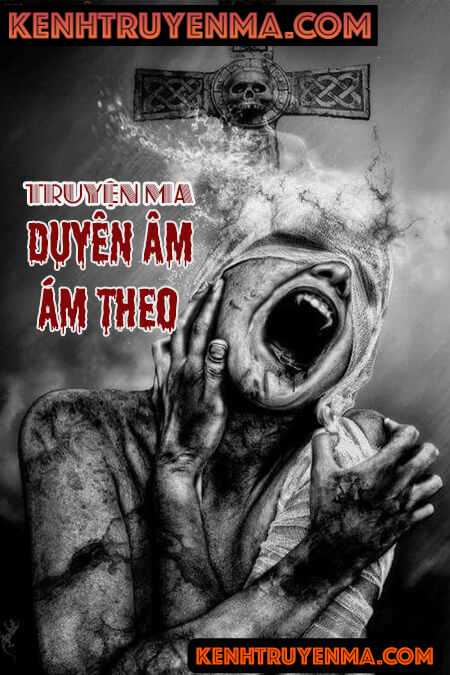 Duyên Âm Ám Theo - Truyện Ma